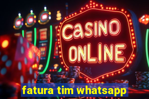 fatura tim whatsapp